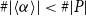 number sign StartAbsoluteValue left angle bracket alpha right angle bracket EndAbsoluteValue less than number sign StartAbsoluteValue upper P EndAbsoluteValue