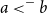 a less than Superscript minus Baseline b