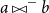 a bowtie Superscript minus Baseline b