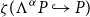 zeta left parenthesis normal upper Lamda Superscript alpha Baseline upper P right arrow with hook upper P right parenthesis