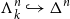 normal upper Lamda Subscript k Superscript n Baseline right arrow with hook normal upper Delta Superscript n