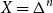 upper X equals normal upper Delta Superscript n