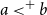 a less than Superscript plus Baseline b