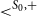 less than Superscript upper S 0 comma plus Baseline