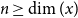 n greater than or equals dimension left parenthesis x right parenthesis