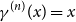 gamma Superscript left parenthesis n right parenthesis Baseline left parenthesis x right parenthesis equals x