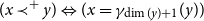 left parenthesis x precedes Superscript plus Baseline y right parenthesis left right double arrow left parenthesis x equals gamma Subscript dimension left parenthesis y right parenthesis plus 1 Baseline left parenthesis y right parenthesis right parenthesis