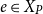e element of upper X Subscript upper P