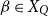 beta element of upper X Subscript upper Q