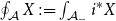 contour integral Underscript script upper A Endscripts upper X colon equals integral Underscript script upper A Subscript minus Endscripts i Superscript asterisk Baseline upper X