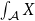 integral Underscript script upper A Endscripts upper X