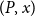left parenthesis upper P comma x right parenthesis