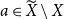 a element of upper X overtilde minus upper X