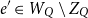e prime element of upper W Subscript upper Q minus upper Z Subscript upper Q