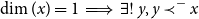 dimension left parenthesis x right parenthesis equals 1 long right double arrow there exists factorial y comma y precedes Superscript minus Baseline x
