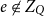 e not an element of upper Z Subscript upper Q