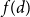 f left parenthesis d right parenthesis