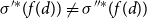sigma Superscript prime asterisk Baseline left parenthesis f left parenthesis d right parenthesis right parenthesis not equals sigma Superscript double prime asterisk Baseline left parenthesis f left parenthesis d right parenthesis right parenthesis