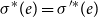 sigma Superscript asterisk Baseline left parenthesis e right parenthesis equals sigma Superscript prime asterisk Baseline left parenthesis e right parenthesis