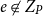 e not an element of upper Z Subscript upper P