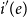 i prime left parenthesis e right parenthesis