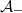 script upper A Subscript minus