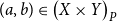 left parenthesis a comma b right parenthesis element of left parenthesis upper X times upper Y right parenthesis Subscript upper P