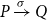 upper P right arrow Overscript sigma Endscripts upper Q