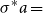 sigma Superscript asterisk Baseline a equals