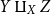 upper Y amalgamation or coproduct Subscript upper X Baseline upper Z