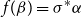 f left parenthesis beta right parenthesis equals sigma Superscript asterisk Baseline alpha