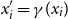 x prime Subscript i Baseline equals gamma left parenthesis x Subscript i Baseline right parenthesis