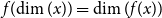 f left parenthesis dimension left parenthesis x right parenthesis right parenthesis equals dimension left parenthesis f left parenthesis x right parenthesis right parenthesis
