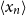 left angle bracket x Subscript n Baseline right angle bracket