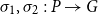 sigma 1 comma sigma 2 colon upper P right arrow upper G