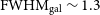 normal upper F normal upper W normal upper H normal upper M Subscript normal g normal a normal l Baseline tilde 1.3