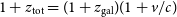 1 plus z Subscript normal t normal o normal t Baseline equals left parenthesis 1 plus z Subscript normal g normal a normal l Baseline right parenthesis left parenthesis 1 plus v divided by c right parenthesis