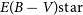 upper E left parenthesis upper B minus upper V right parenthesis normal s normal t normal a normal r