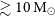 greater than or equivalent to 10 normal upper M Subscript circled dot