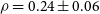 rho equals 0.24 plus or minus 0.06