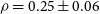 rho equals 0.25 plus or minus 0.06