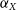 alpha Subscript upper X
