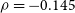 rho equals negative 0.145