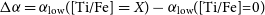 normal upper Delta alpha equals alpha Subscript normal l normal o normal w Baseline left parenthesis left bracket Ti slash Fe right bracket equals italic upper X right parenthesis minus alpha Subscript normal l normal o normal w Baseline left parenthesis left bracket Ti slash Fe right bracket equals 0 right parenthesis