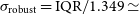 sigma Subscript normal r normal o normal b normal u normal s normal t Baseline equals IQR slash 1.349 asymptotically equals