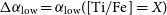 normal upper Delta alpha Subscript normal l normal o normal w Baseline equals alpha Subscript normal l normal o normal w Baseline left parenthesis left bracket normal upper T normal i divided by normal upper F normal e right bracket equals upper X right parenthesis