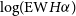 log left parenthesis normal upper E normal upper W upper H alpha right parenthesis