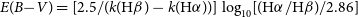 upper E left parenthesis upper B minus upper V right parenthesis equals left bracket 2.5 divided by left parenthesis k left parenthesis normal upper H beta right parenthesis minus k left parenthesis normal upper H alpha right parenthesis right parenthesis right bracket log Subscript 10 Baseline left bracket left parenthesis normal upper H alpha divided by normal upper H beta right parenthesis divided by 2.86 right bracket