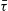 tau overbar