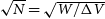StartRoot upper N EndRoot equals StartRoot upper W divided by normal upper Delta upper V EndRoot